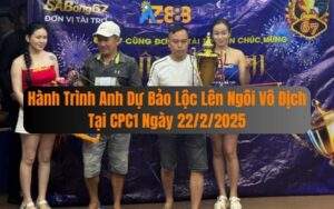 Hành Trình Anh Dự Bảo Lộc Lên Ngôi Vô Địch Tại CPC1 Ngày 22/2/2025