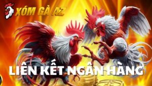 Hướng dẫn liên kết ngân hàng với tài khoản Xóm Gà AZ