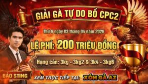 Thông Báo Giải Gà Tự Do Bồ CPC2 Ngày 3/4/2026