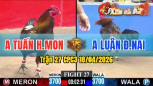 Trận 27 CPC3 18/04/2026 - Xanh Đâm Đỏ Hư Hình  Hết Sửa