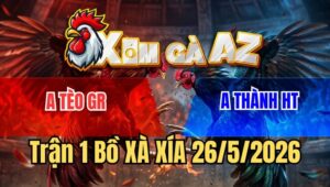 Trận 1 Xà Xía 26/5/2026: Xanh Nạp Tốc Độ 2 Chân Đầu Đỏ Kêu Miệng Chạy