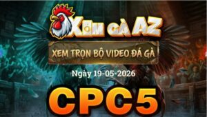 Trận 12 CPC2 19/05/2026 - Gà Bướm Anh Hai HM Đá Cựa Đâm Như Chĩa