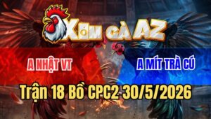 Trận 18 CPC2 30/5/2026: Anh Mít Chồng Độ 3, Chấp Nửa Ký Khi Gà Hết Lực