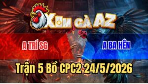 Trận 5 CPC2 24/5/2026: Đỏ Dập Như Máy Khâu, 2 Tay Nước Xanh Bay Bồ