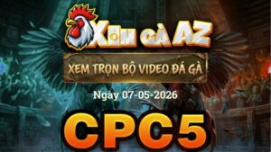 Xem Full Video Đá Gà CPC5 Ngày 07/05/2026