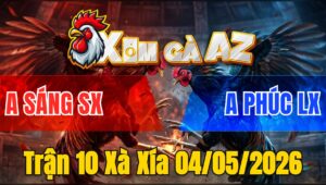 Trận 10 Xà Xía 04/05/2026 - Khét Nạp Mấy Chân Vào Ngực Úa Té Lụm Tiền