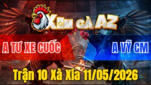 Trận 10 Xà Xía 11/05/2026 - Úa Đâm Điều Dãy Chết Tại Mức