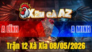 Trận 12 Xà Xía 08/05/2026 - Úa Đá Siết Quá Siết Cú Tẻo Bung Bồ