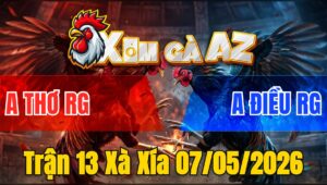Trận 13 Xà Xía 07/05/2026 - Điều Chấp Nửa Kí Vẫn Hạ Úa Đẹp Mắt