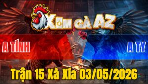 Trận 15 Xà Xía 03/05/2026 - Điều Có Chân Phản Đẳng Cấp Đâm Úa Té Hết Sửa