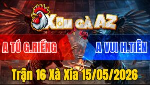 Trận 16 Xà Xía 15/05/2026 - Xanh Canh Chặn Đâm Đỏ Hư Hình