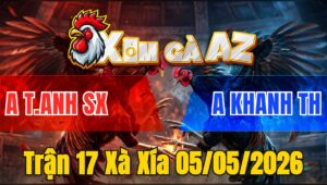 Trận 17 Xà Xía 05/05/2026 - Xanh Đâm Dã Man Đỏ Lật Xe Nhanh Chóng