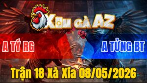 Trận 18 Xà Xía 08/05/2026 - Xanh Đá Như Chĩa Đâm Bướm Té Tại Mức