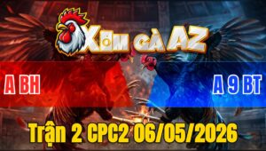 Trận 2 CPC2 06/05/2026 - Xanh Chấp Ngông Và Cái Kết Hư Hình
