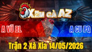 Trận 2 Xà Xía 14/05/2026 - Úa Đâm Dã Mang Điều Té Tuyệt Đối