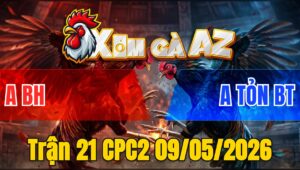 Trận 21 CPC2 09/05/2026 - Khét Lùn Nhưng Xìa Cựa Mấy Chân Đâm Điều Té