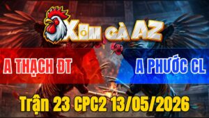 Trận 23 CPC2 13/05/2026 - Đỏ Canh Chặn Quá Tốt Đâm Phèn Hư Hình