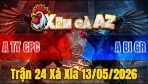 Trận 24 Xà Xía 13/05/2026 - Điều Đâm Dã Mang Khét Ói Chết Tại Mức