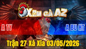 Trận 27 Xà Xía 03/05/2026 - Đỏ Đâm Xanh Hư Hình Bỏ Chạy