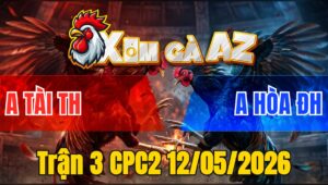 Trận 3 CPC2 12/05/2026 - Úa Đá Điều Muốn Hư Xong Bỏ Ô Thua Luôn