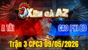 Trận 3 CPC3 09/05/2026 - Xanh Cao Phi BD Tung Cọp Ra Sân Và Cái Kết