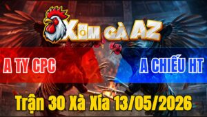 Trận 30 Xà Xía 13/05/2026 - Xanh Trả Đòn Hiểm Đỏ Hư Nặng Bỏ Chạy