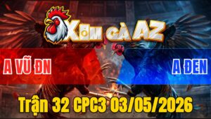 Trận 32 CPC3 03/05/2026 - Xám Xấu Mà Đâm Khét Ói Trong Tay Nước Đầu