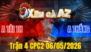 Trận 4 CPC2 06/05/2026 - Điều Chân Xanh Đá Mấy Chân Banh Gà Bướm