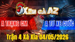 Trận 4 Xà Xía 04/05/2026 - Cú Tốc Độ Xiết Điều Hư Hình Té Xỉu