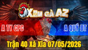 Trận 40 Xà Xía 07/05/2026 - Xanh Quá Hay Gạt Dò Thành Công Cánh Gà Campuchia