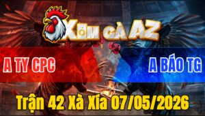 Trận 42 Xà Xía 07/05/2026 - Anh Ty Xuất Sắc Giành Giải 3 Hôm Nay
