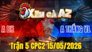 Trận 5 CPC2 15/05/2026 - Điều Siết Mấy Chân Đâm Bướm Hư Hình Té Tại Chỗ