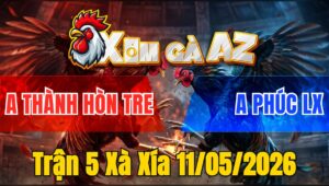 Trận 5 Xà Xía 11/05/2026 - Xanh Đâm Quá Đâm Đỏ Ói Xỉu Sau Vài Chân Giao