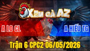 Trận 6 CPC2 06/05/2026 - Trận Gà Phả 5 Lai Quá Hay Hôm Nay