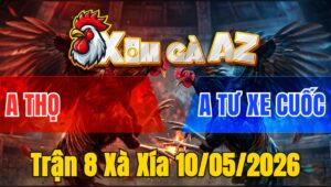 Trận 8 Xà Xía 10/05/2026 - Khét Đá Que Lấy Xe Đi Cầm