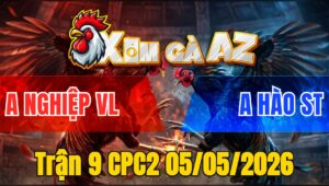 Trận 9 CPC2 05/05/2026 - Bướm Chấp Ngông Khét Đá Mấy Chân Quăng Xuống Sông