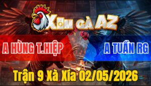 Trận 9 Xà Xía 02/05/2026 - Xám Tốc Độ Nạp Vài Chân Bưng Điều Ra Sân