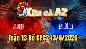 Trận 13 CPC2 13/6/2026: Nạp Đâm Cựa Quá Rát, Đỏ Quay Đầu Bỏ Cuộc