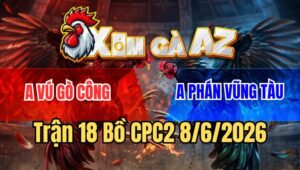 Trận 18 CPC2 8/6/2026: Chuối Chân Xanh Phóng Đúng 1 Chân Là Lụm Tiền