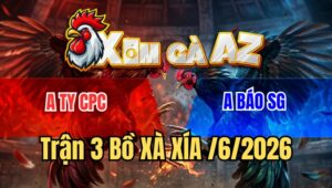 Trận 3 Xà Xía 4/6/2026