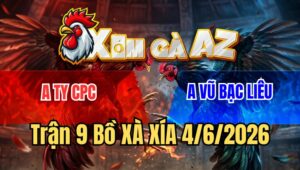 Trận ́9 Xà Xía 4/6/2026