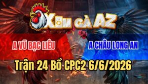 Trận 24 CPC2 6/6/2026: Gà Điều Ra Chân Nghiệt, Bướm Nằm Bất Động