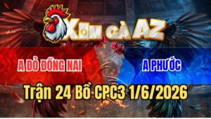 Trận 24 CPC3 1/6/2026: Gà Điều Anh Phước Đang Đá Bán Độ Bung Chạy