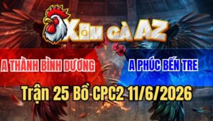 Trận 25 CPC2 11/6/2026: Điều Đá Cựa Như Súng, Bướm Chết Không Kịp Ngáp