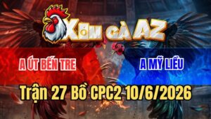 Trận 27 CPC2 10/6/2026: Bướm Đá Như Xe Đụng Đâm Điều Xỉu Tuyệt Đối