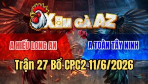 Trận 27 CPC2 11/6/2026: Điều Phản Chân Thần Tốc, Xám Không Kịp Né Té