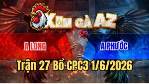 Trận 27 CPC3 1/6/2026: Bướm Hơn 6 Chấm Đá Nhẹ 1 Cây Lấy Tiền Quá Ngọt