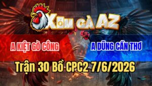 Trận 30 CPC2 7/6/2026: Chưa Hết 1 Tay Nước Điều Bị Bướm Đâm Cho Bay Bồ