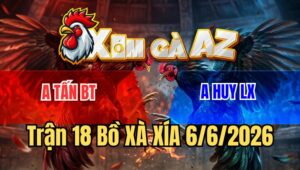 Trận 18 Xà Xía 6/6/2026