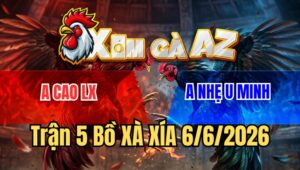 Trận 5 Xà Xía 6/6/2026